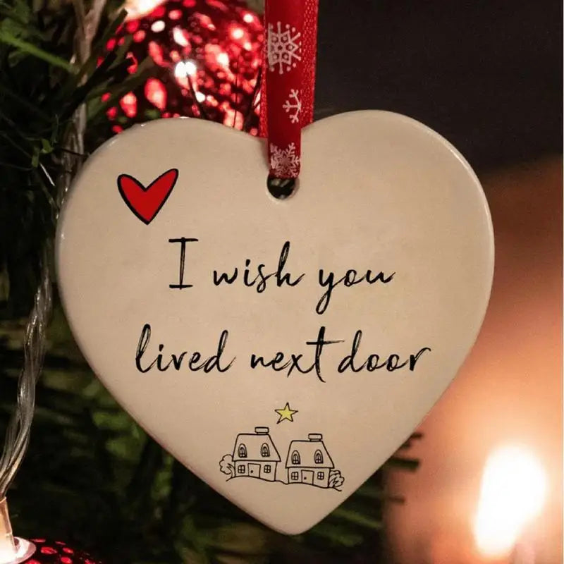 Ceramic Heart Hanging Ornament I Wish You Lived Next Door Christmas Tree Hang Decorations Valentine's Day Pendant Home Decor